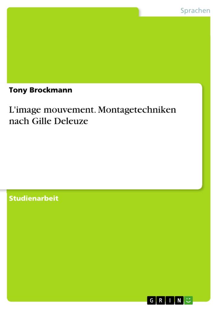 L'image mouvement. Montagetechniken nach Gille Deleuze - Tony Brockmann