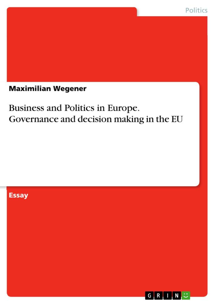 Business and Politics in Europe. Governance and decision making in the EU