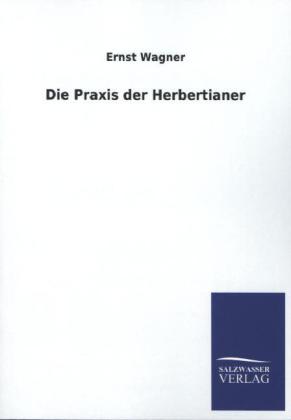 Die Praxis der Herbertianer - Ernst Wagner