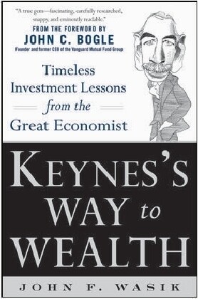 Keynes‘s Way to Wealth: Timeless Investment Lessons from the Great Economist