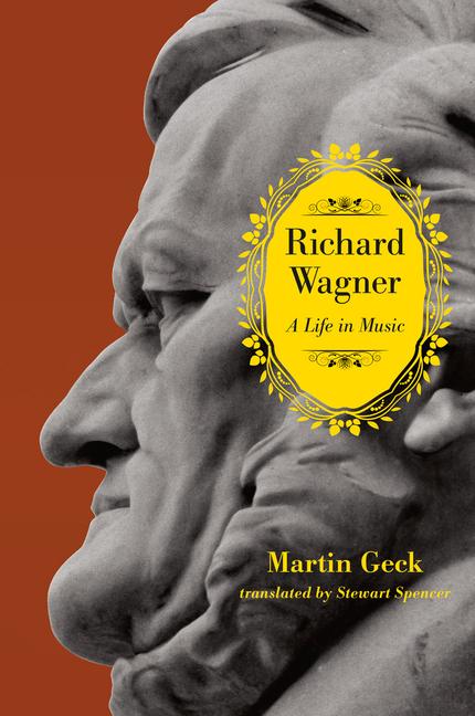 Richard Wagner: A Life in Music - Martin Geck