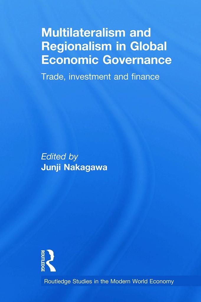 Multilateralism and Regionalism in Global Economic Governance