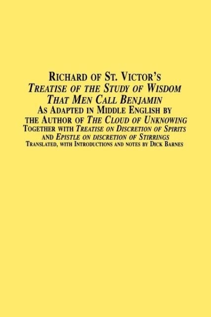Richard of St. Victor‘s Treatise of the Study of Wisdom That Men Call Benjamin as Adapted in Middle English by the Author of the Cloud of Unknowing to