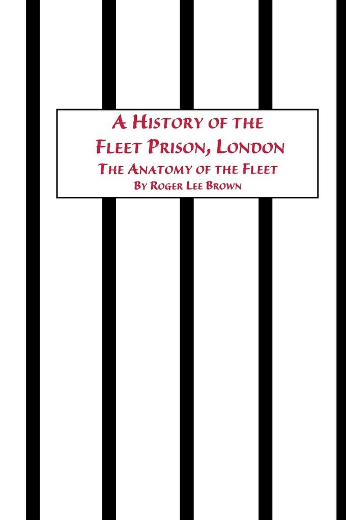 A History of the Fleet Prison London the Anatomy of the Fleet