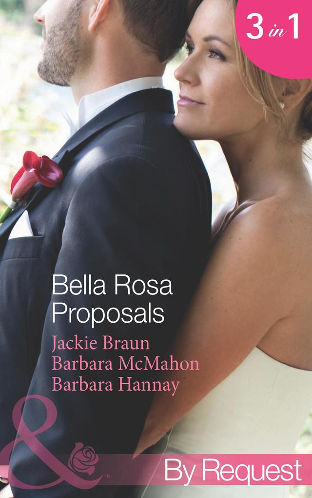Bella Rosa Proposals: Star-Crossed Sweethearts (The Brides of Bella Rosa Book 7) / Firefighter‘s Doorstep Baby (The Brides of Bella Rosa Book 8) / The Bridesmaid‘s Baby (Baby Steps to Marriage... Book 2) (Mills & Boon By Request)