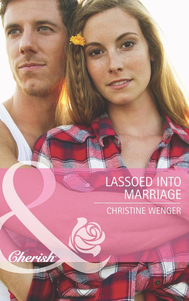 Lassoed Into Marriage (Mills & Boon Cherish) (Gold Buckle Cowboys Book 3)