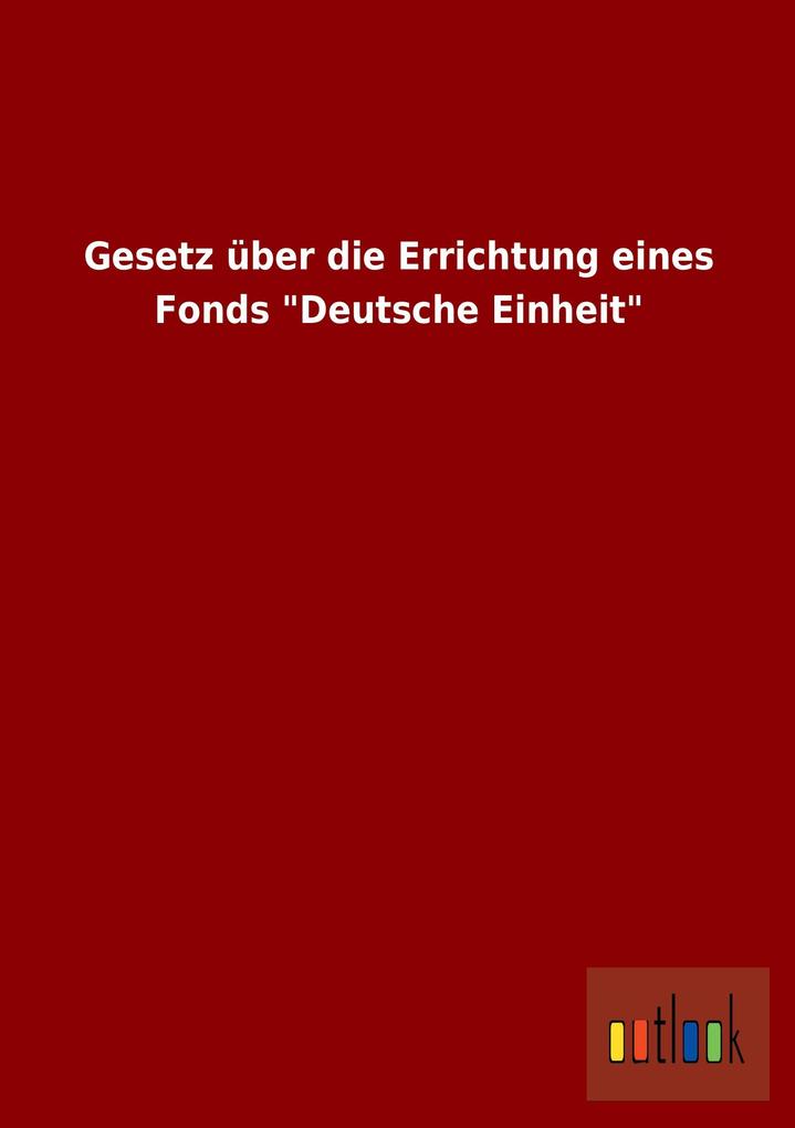 Image of Gesetz über die Errichtung eines Fonds Deutsche Einheit