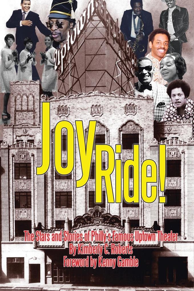 Joy Ride! the Stars and Stories of Philly‘s Famous Uptown Theater