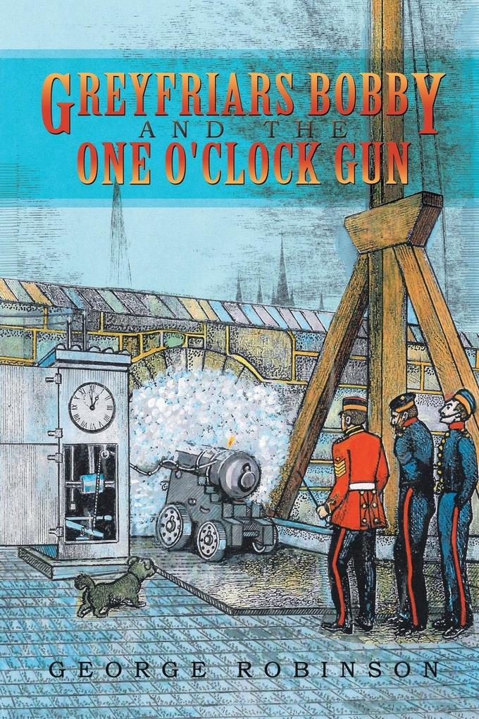 Greyfriars Bobby and the One O‘Clock Gun