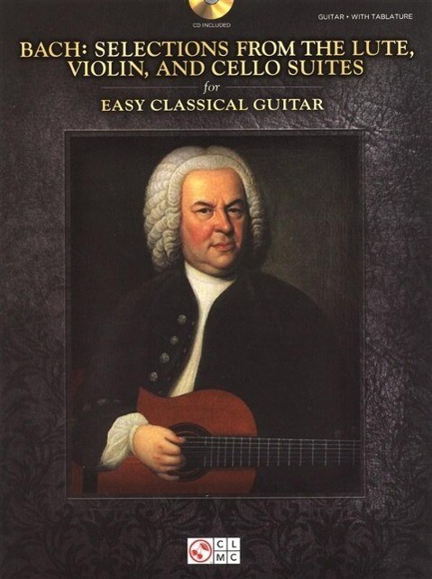 Bach - Selections from the Lute Violin and Cello Suites for Easy Classical Guitar