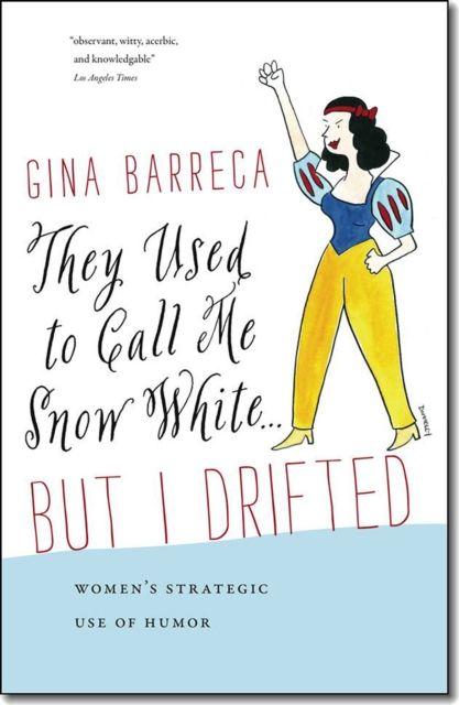 They Used to Call Me Snow White . . . But I Drifted - Women's Strategic Use of Humor