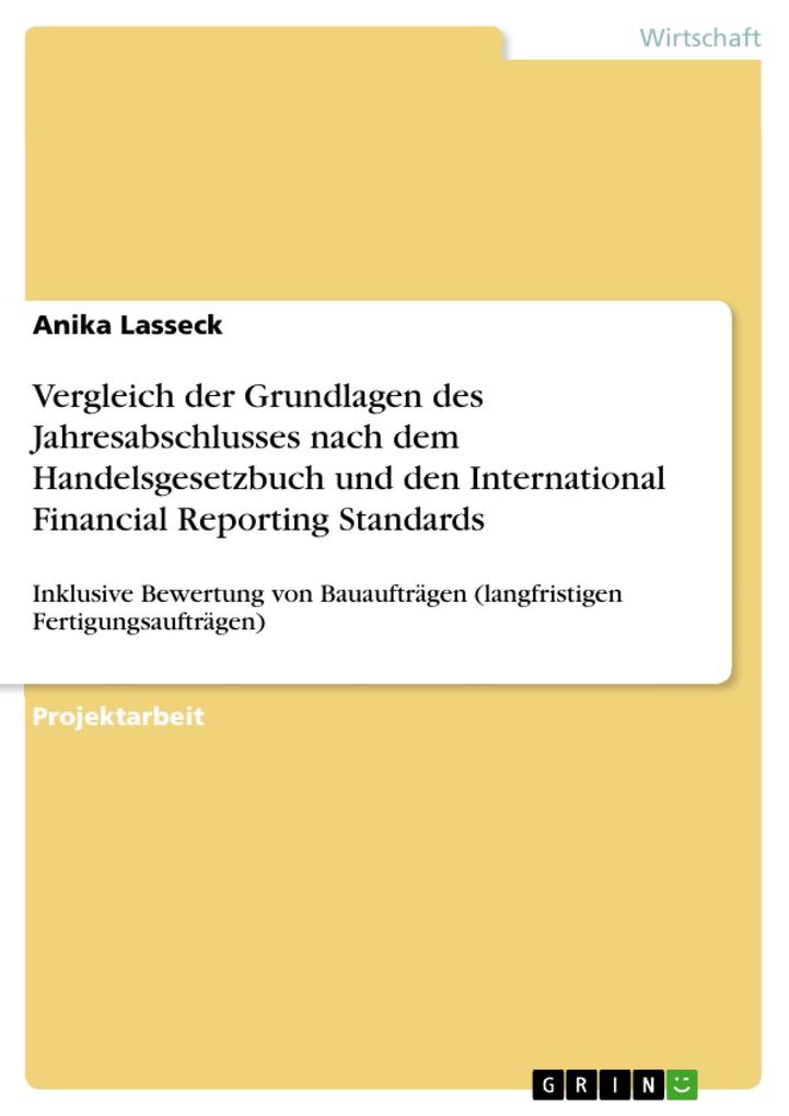 Vergleich der Grundlagen des Jahresabschlusses nach dem Handelsgesetzbuch und den International Financial Reporting Standards