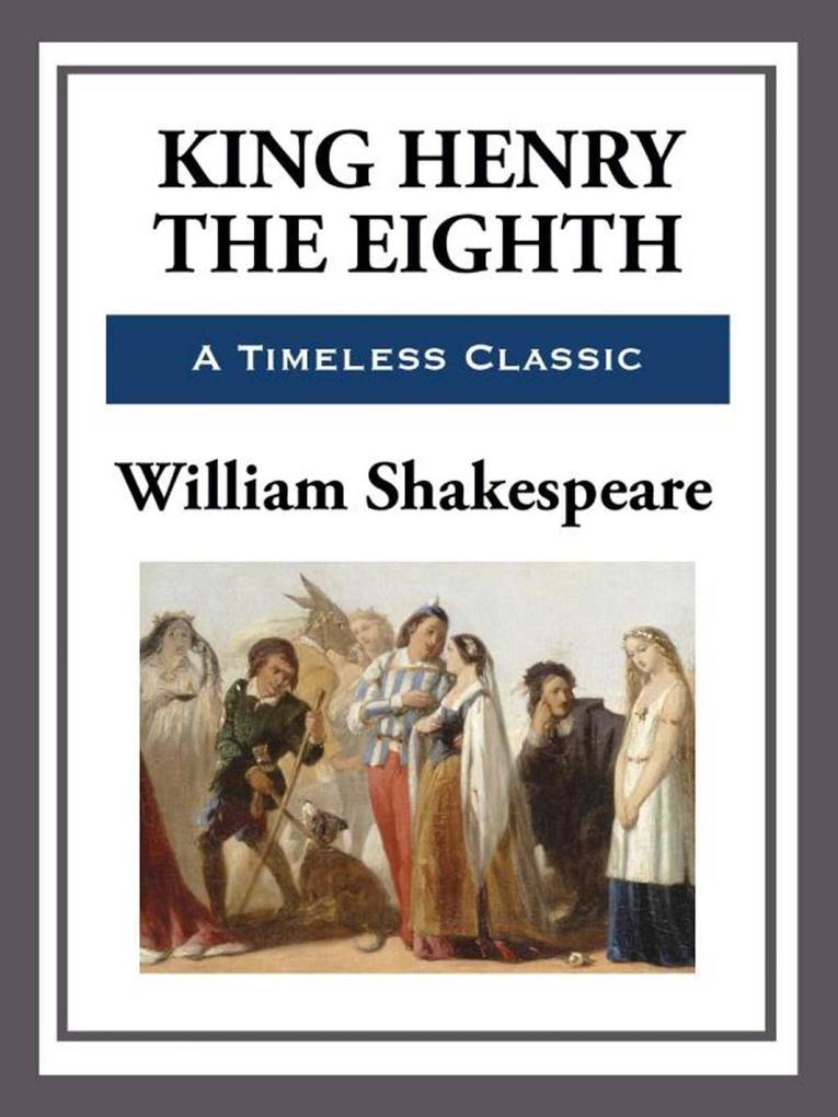 King Henry the Eighth - William Shakespeare
