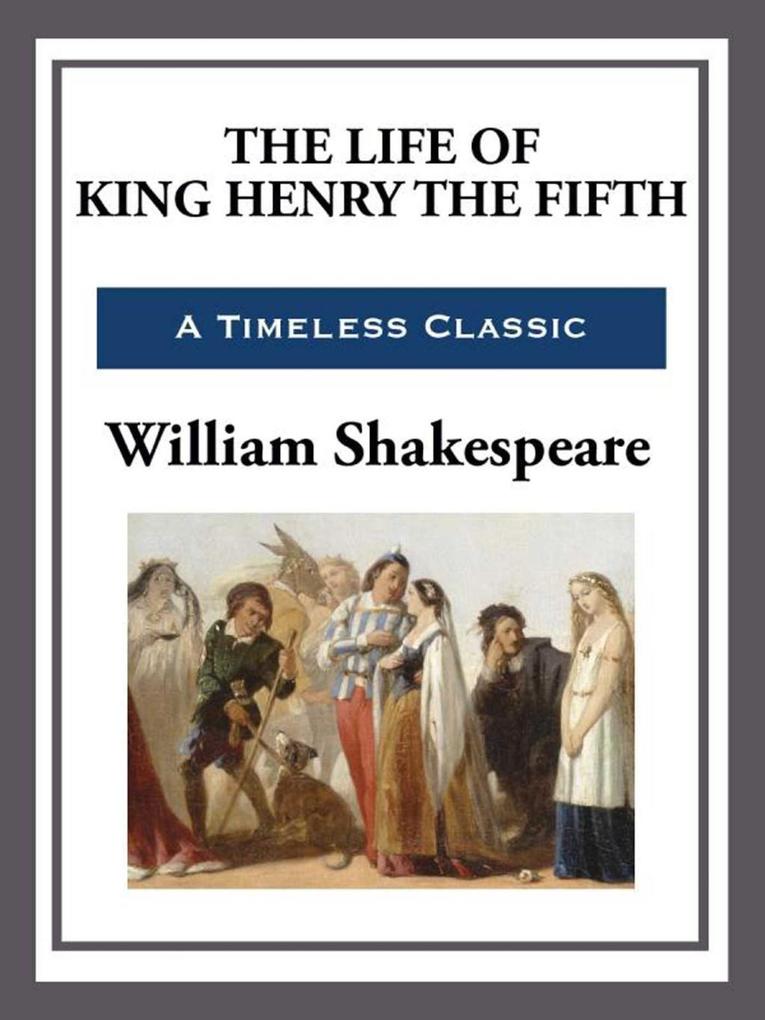 The Life of King Henry the Fifth