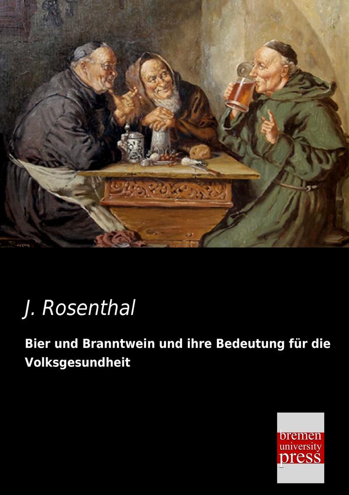 Bier und Branntwein und ihre Bedeutung für die Volksgesundheit