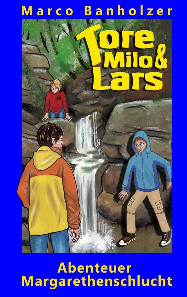 Tore Milo & Lars - Abenteuer Margarethenschlucht