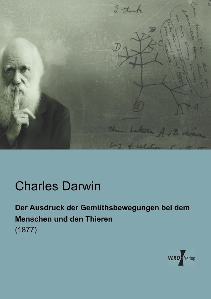 Der Ausdruck der Gemüthsbewegungen bei dem Menschen und den Thieren