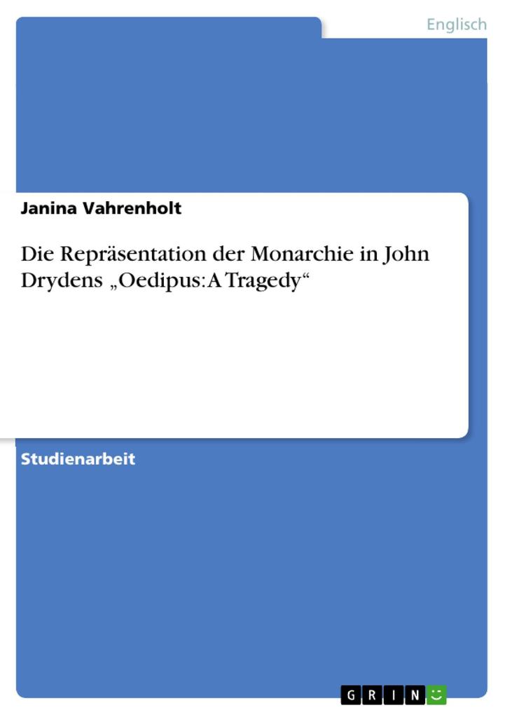 Die Repräsentation der Monarchie in John Drydens Oedipus: A Tragedy