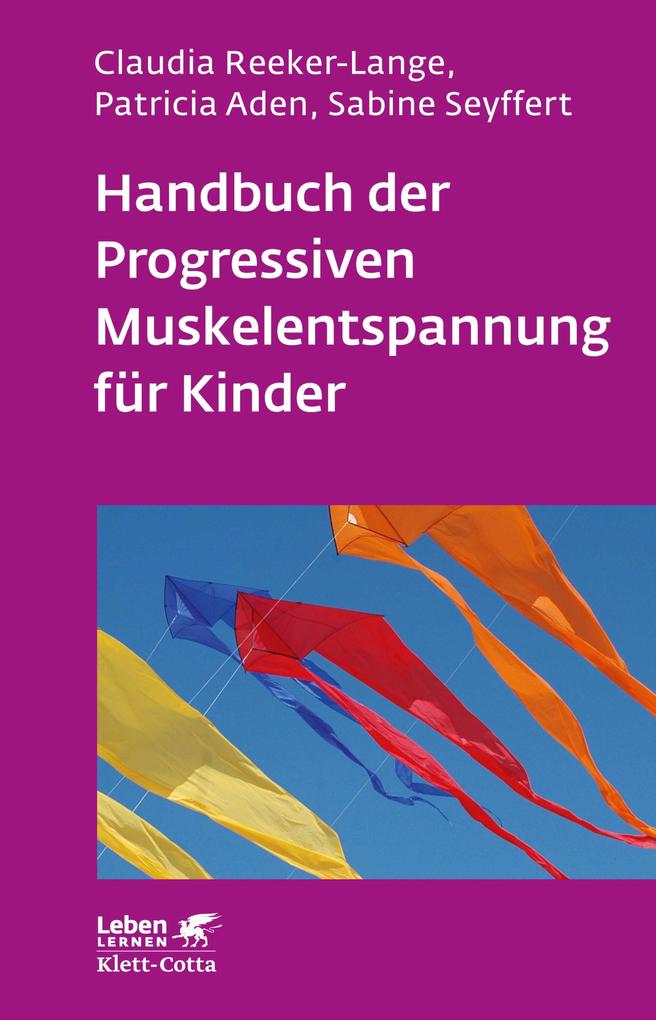 Handbuch der Progressiven Muskelentspannung für Kinder (Leben Lernen Bd. 232)