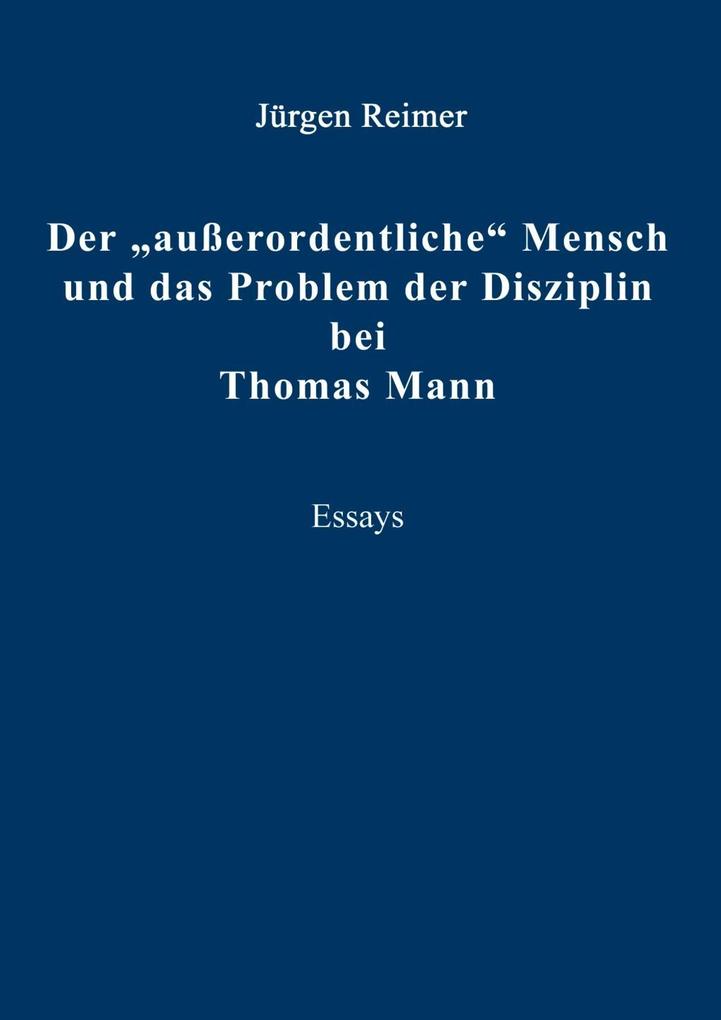 Der außerordentliche Mensch und das Problem der Disziplin bei Thomas Mann