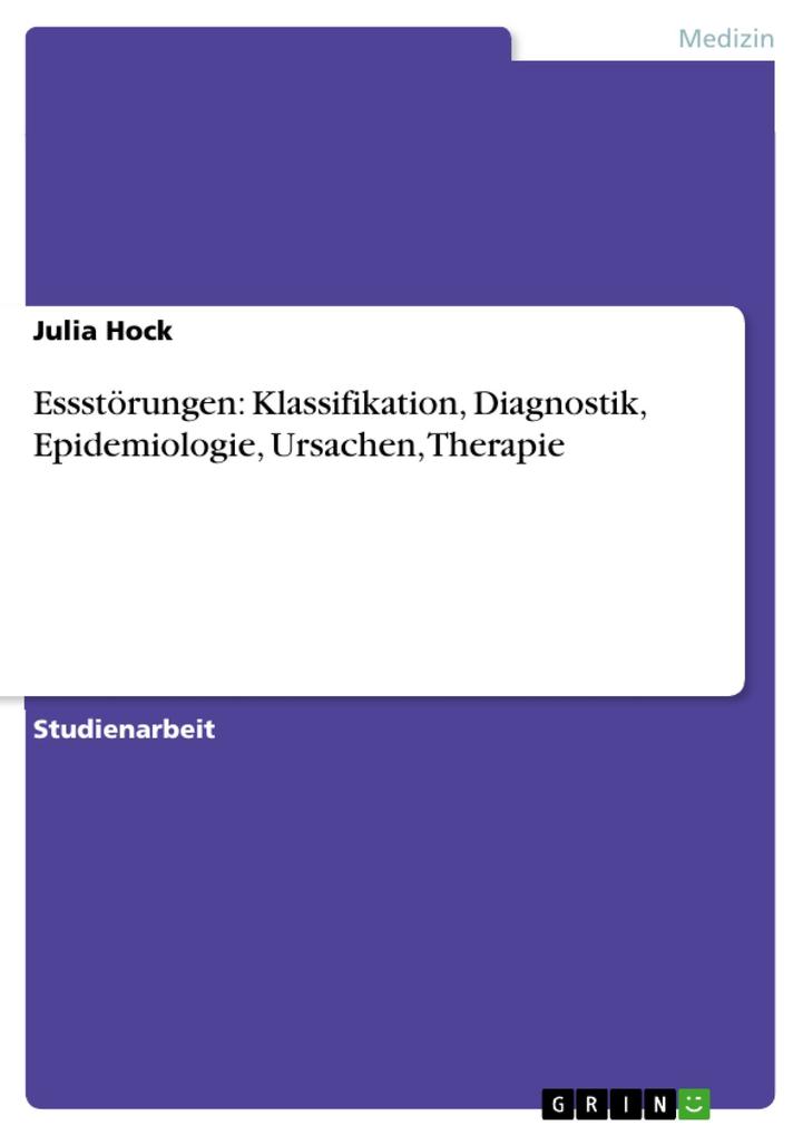 Essstörungen: Klassifikation Diagnostik Epidemiologie Ursachen Therapie