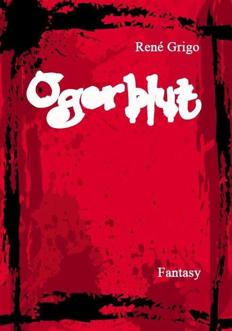Ogerblut als Buch von René Grigo - René Grigo