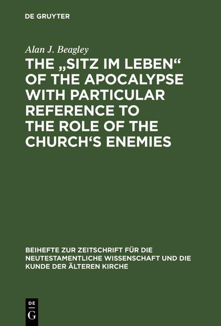 The Sitz im Leben of the Apocalypse with Particular Reference to the Role of the Church‘s Enemies