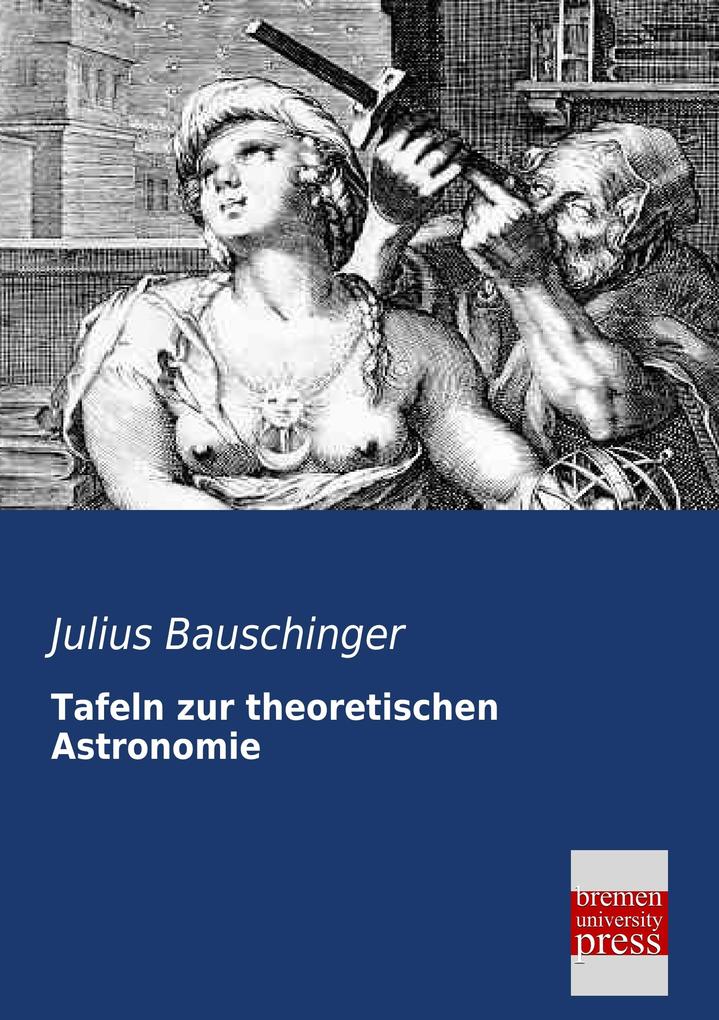 Tafeln zur theoretischen Astronomie