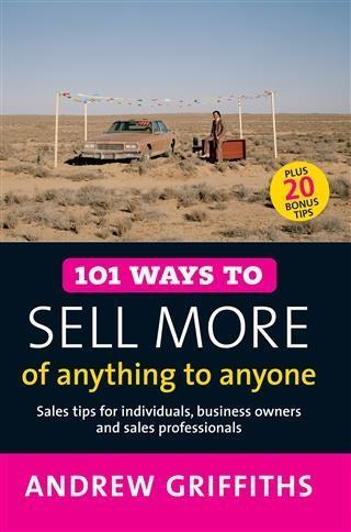 101 Ways to Sell More of Anything to Anyone
