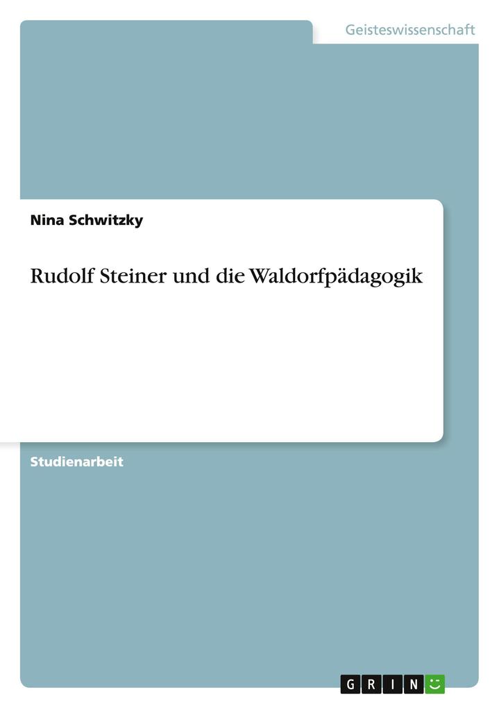 Rudolf Steiner und die Waldorfpädagogik