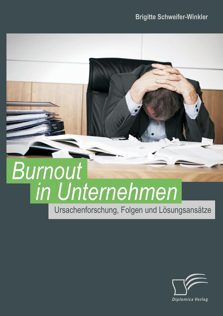 Burnout in Unternehmen: Ursachenforschung Folgen und Lösungsansätze