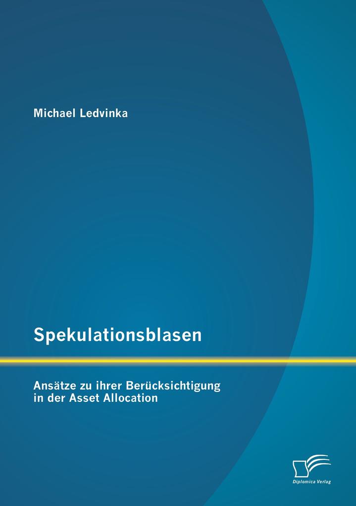 Spekulationsblasen: Ansätze zu ihrer Berücksichtigung in der Asset Allocation