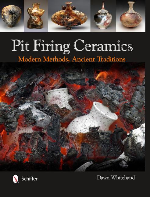 Pit Firing Ceramics: Modern Methods Ancient Traditions