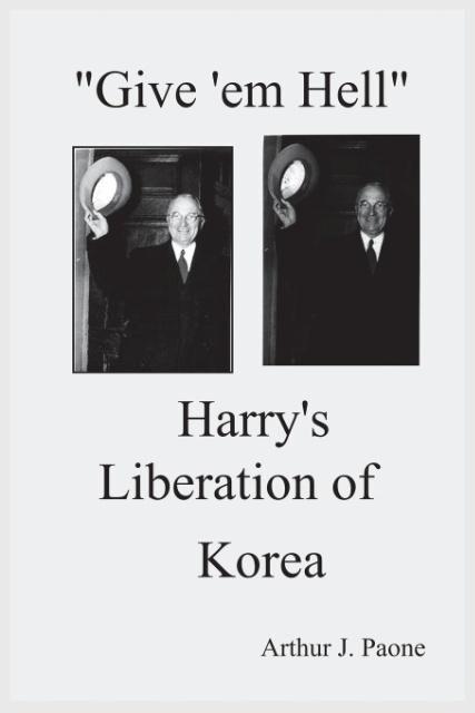 Give ‘em Hell Harry‘s Liberation of Korea