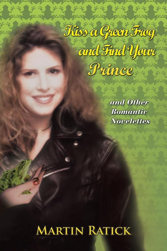 Kiss a Green Frog and Find Your Prince