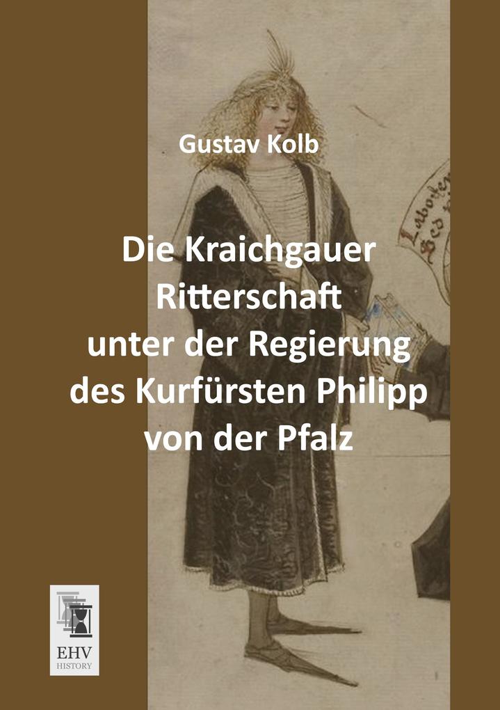 Die Kraichgauer Ritterschaft unter der Regierung des Kurfürsten Philipp von der Pfalz