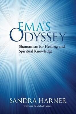 Ema‘s Odyssey: Shamanism for Healing and Spiritual Knowledge