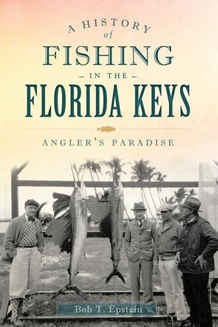 A History of Fishing in the Florida Keys: Angler‘s Paradise