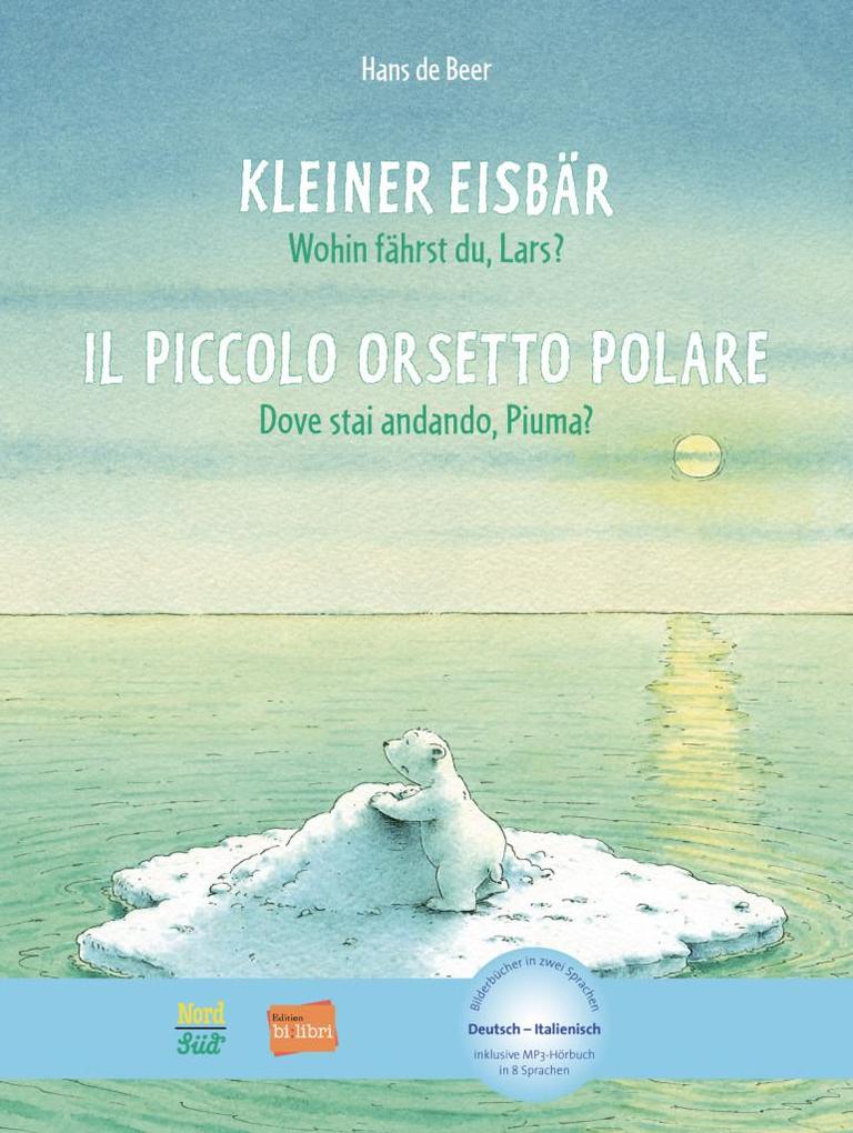 Kleiner Eisbär - Wohin fährst du Lars? Kinderbuch Deutsch-Italienisch