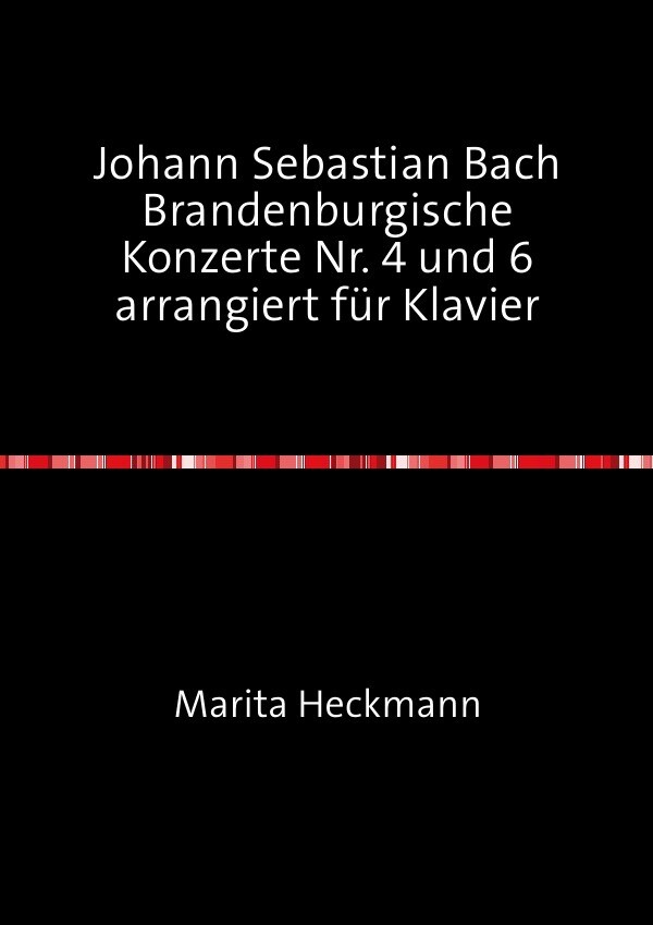 Johann Sebastian Bach Brandenburgische Konzerte Nr. 4 und 6 arrangiert für Klavier