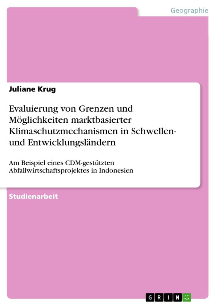 Evaluierung von Grenzen und Möglichkeiten marktbasierter Klimaschutzmechanismen in Schwellen- und Entwicklungsländern - Juliane Krug