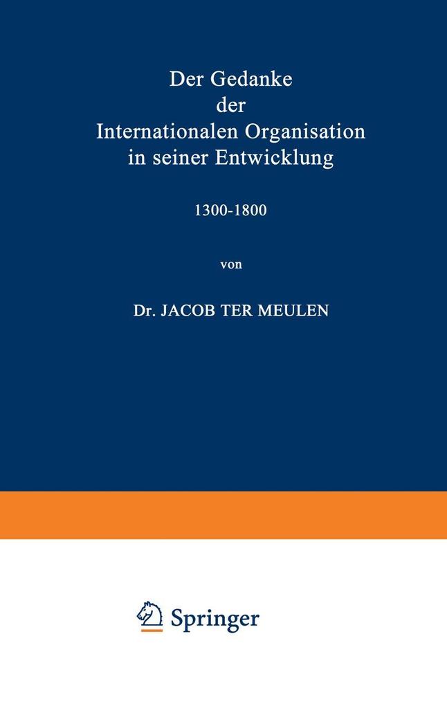 Der Gedanke der Internationalen Organisation in seiner Entwicklung 1300-1800