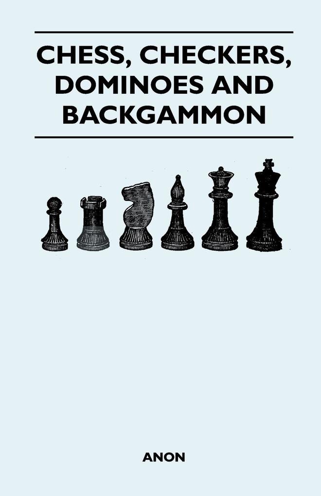 Chess Checkers Dominoes and Backgammon