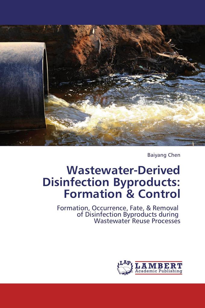 Wastewater-Derived Disinfection Byproducts: Formation & Control