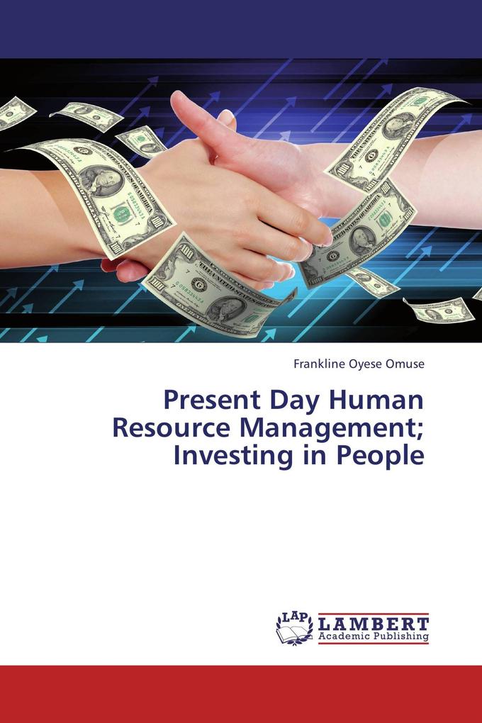Present Day Human Resource Management; Investing in People
