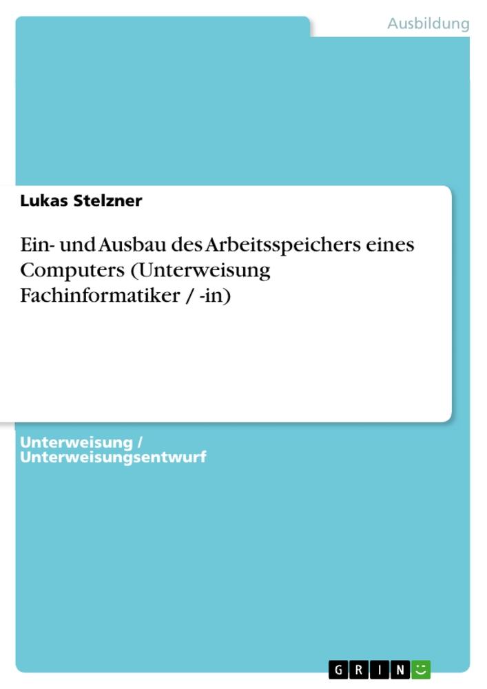 Ein- und Ausbau des Arbeitsspeichers eines Computers (Unterweisung Fachinformatiker / -in) - Lukas Stelzner