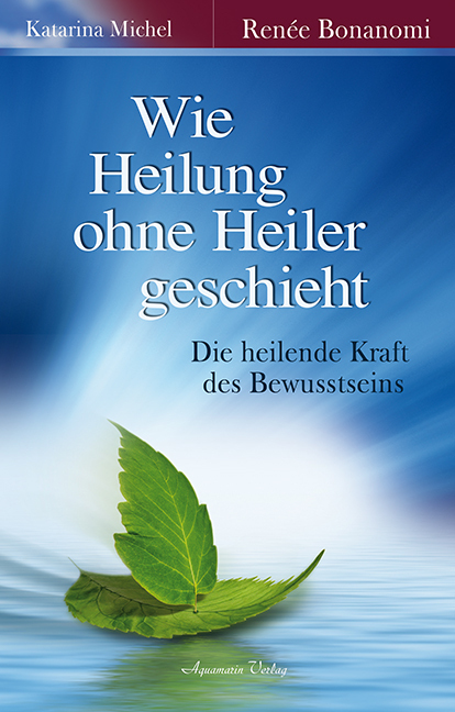 Aquamarin- Verlag Gmbh Wie Heilung Ohne Heiler Geschieht