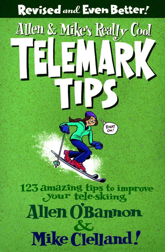 Allen & Mike's Really Cool Telemark Tips Revised and Even Better!