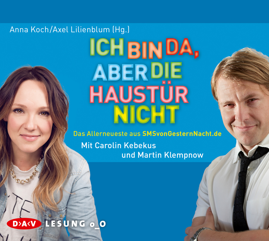 Ich bin da aber die Haustür nicht. Das Allerneueste aus SMSvonGesternNacht.de1 Audio-CD