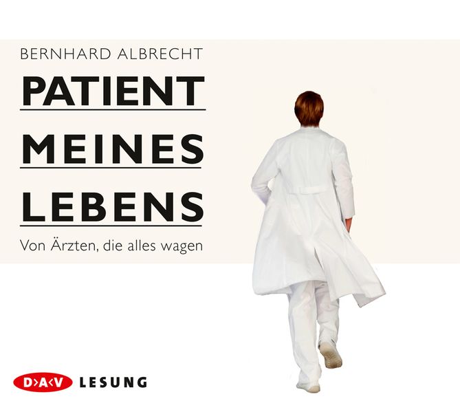 Patient meines Lebens - Von Ärzten die alles wagen4 Audio-CD